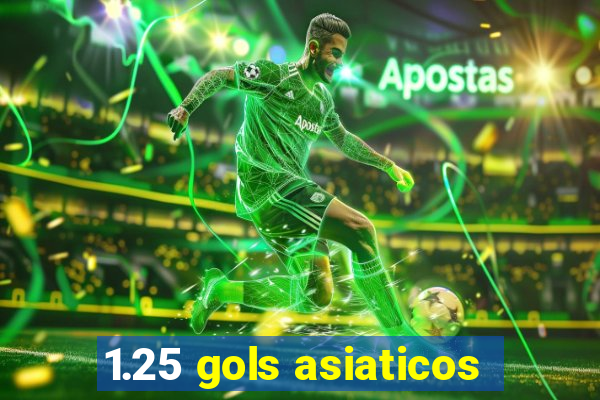 1.25 gols asiaticos